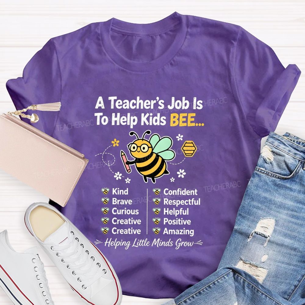 A Teacher'S Job Is To Help Kids Bee Kind Brave Curious Creative Teacher T-shirt