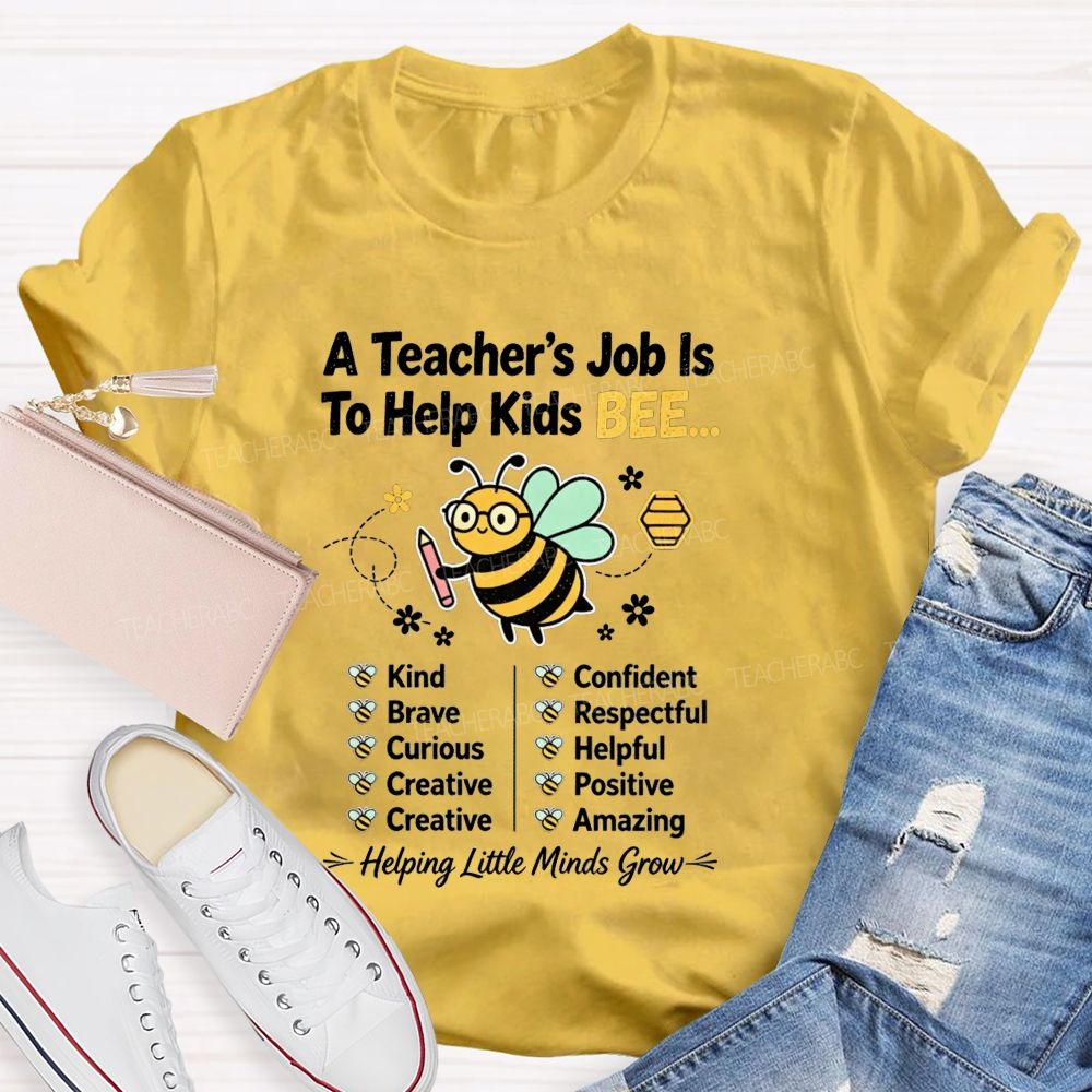 A Teacher'S Job Is To Help Kids Bee Kind Brave Curious Creative Teacher T-shirt