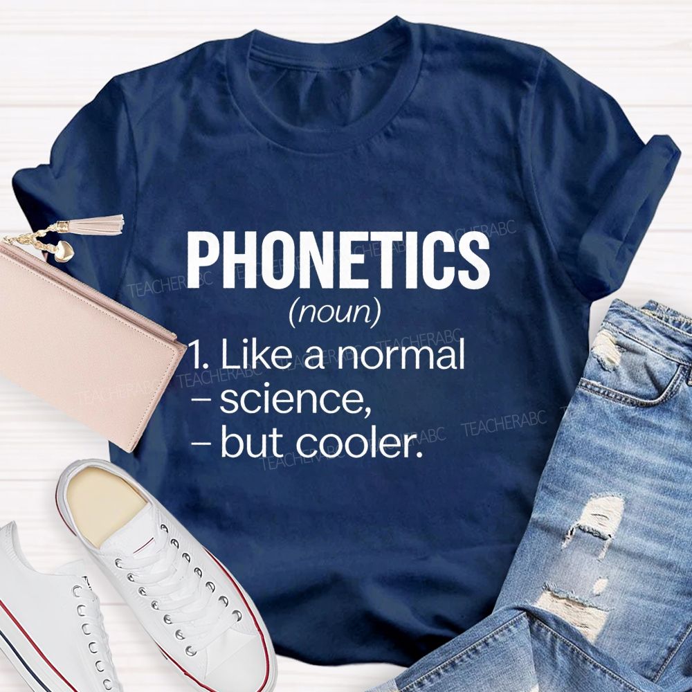 Phonetics Like A Normal Science But Cooler Teacher T-shirt
