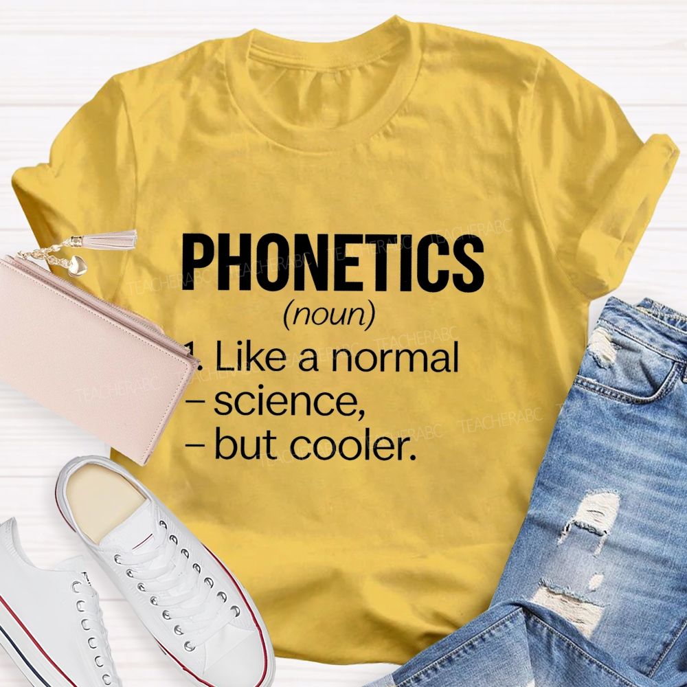 Phonetics Like A Normal Science But Cooler Teacher T-shirt