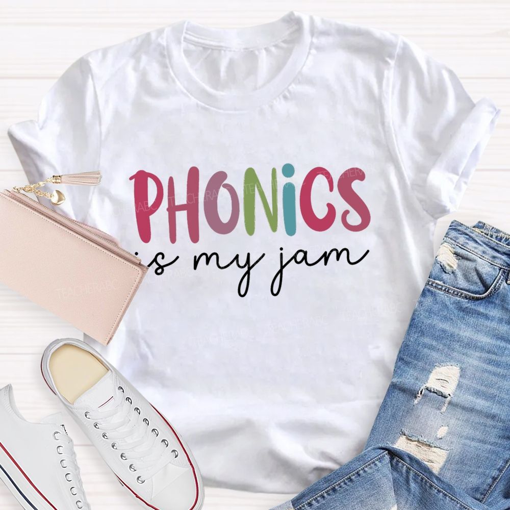 Phonics Is My Jam And Phonics Lover Teacher T-shirt