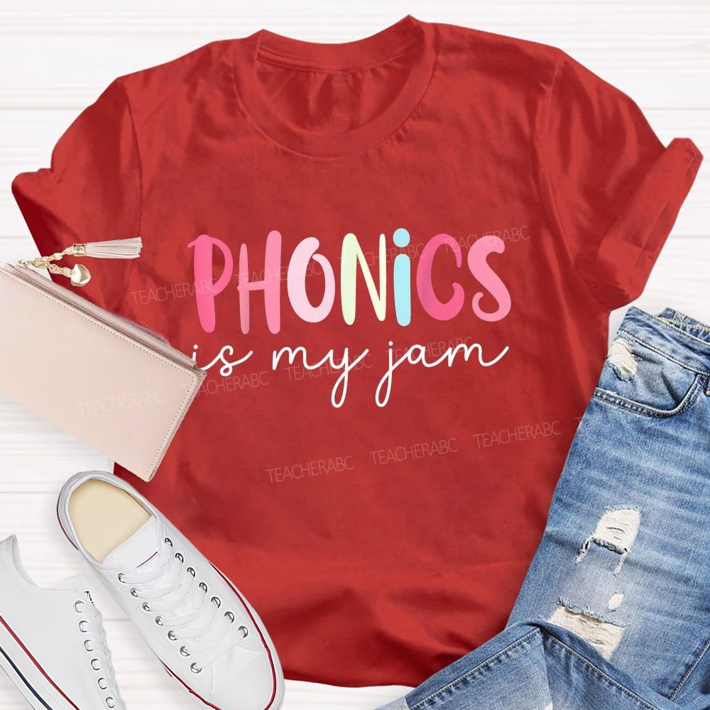 Phonics Is My Jam And Phonics Lover Teacher T-shirt