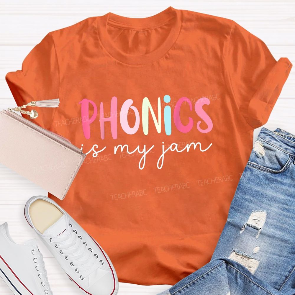 Phonics Is My Jam And Phonics Lover Teacher T-shirt