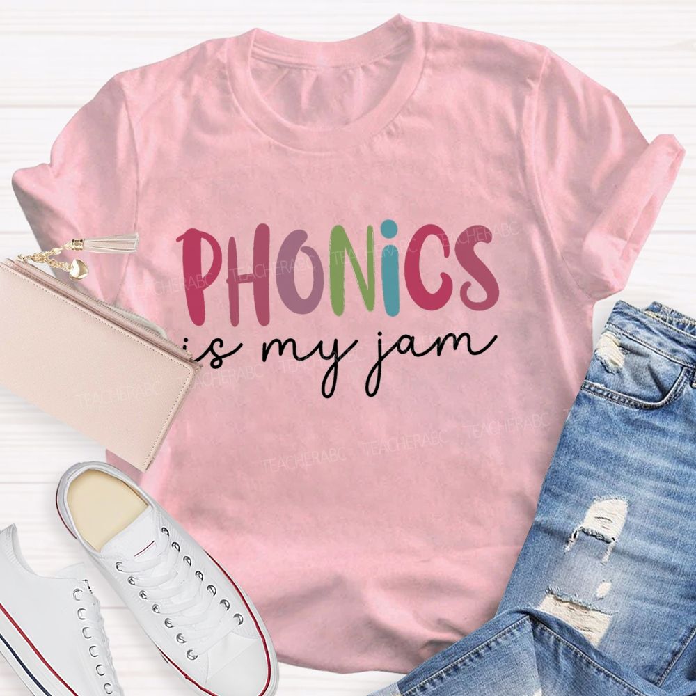 Phonics Is My Jam And Phonics Lover Teacher T-shirt