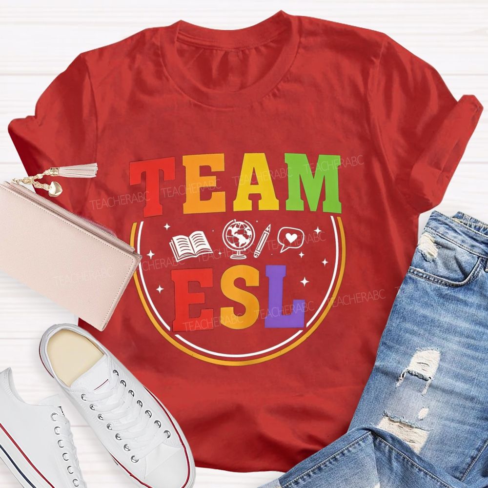 Team Esl Teaching Learning And Connecting Teacher T-shirt