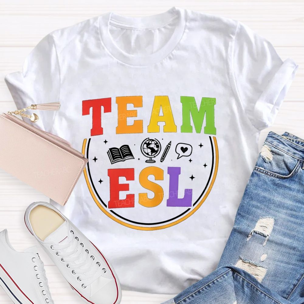Team Esl Teaching Learning And Connecting Teacher T-shirt