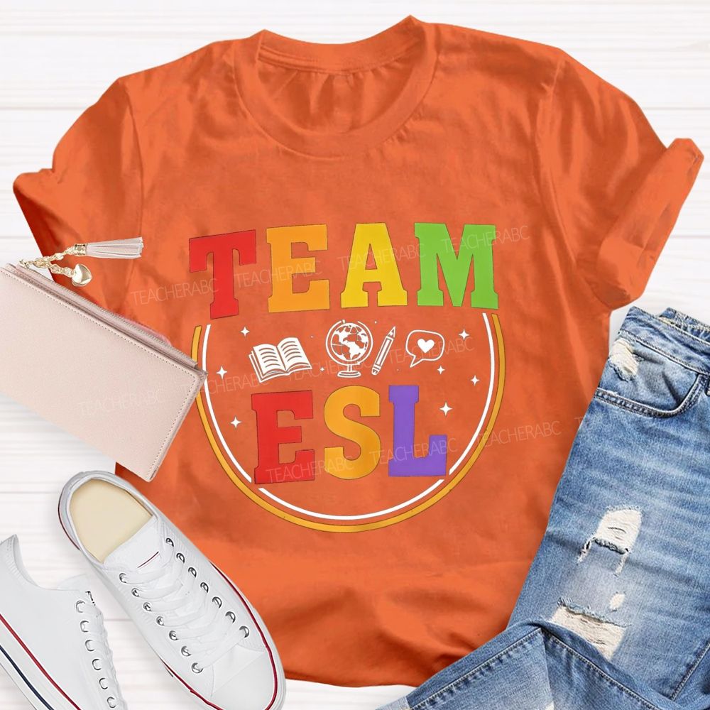 Team Esl Teaching Learning And Connecting Teacher T-shirt
