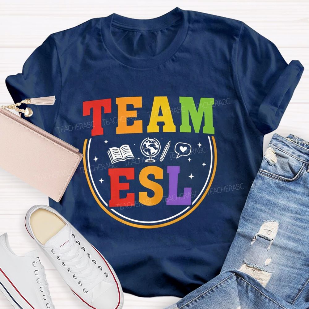 Team Esl Teaching Learning And Connecting Teacher T-shirt