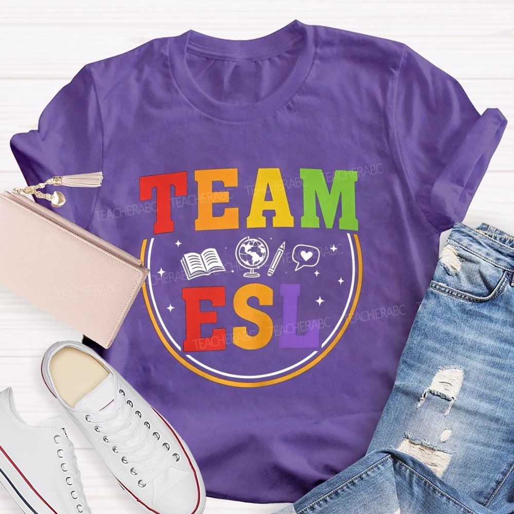 Team Esl Teaching Learning And Connecting Teacher T-shirt