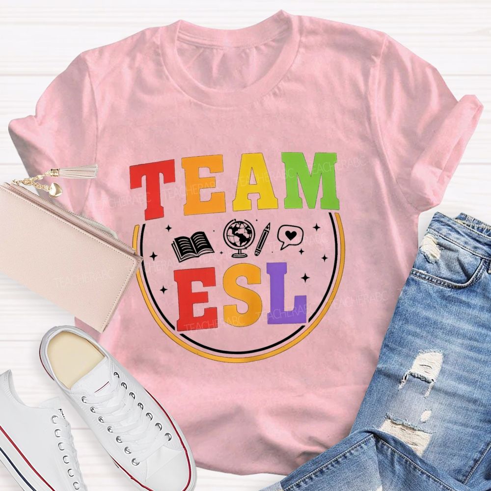 Team Esl Teaching Learning And Connecting Teacher T-shirt