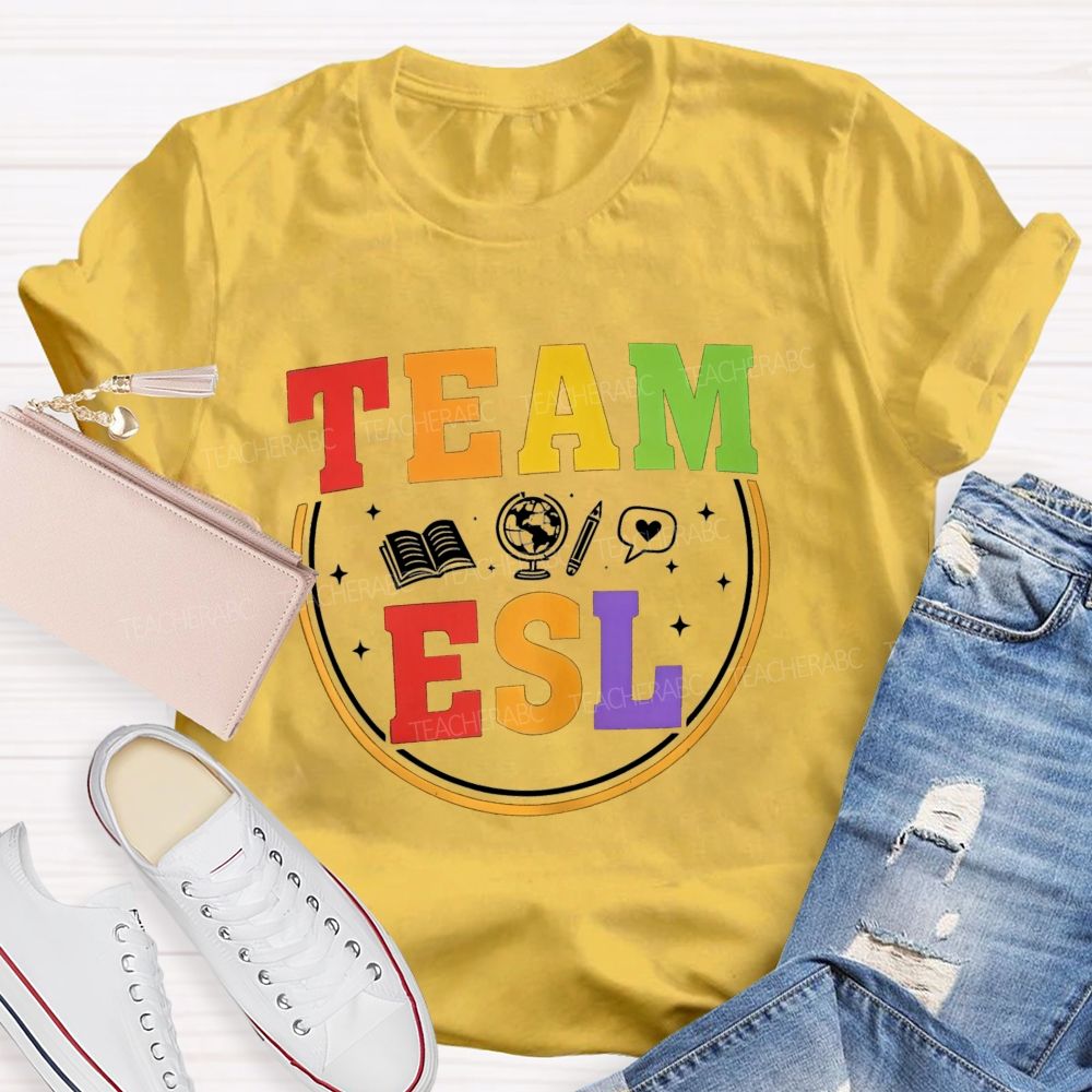 Team Esl Teaching Learning And Connecting Teacher T-shirt