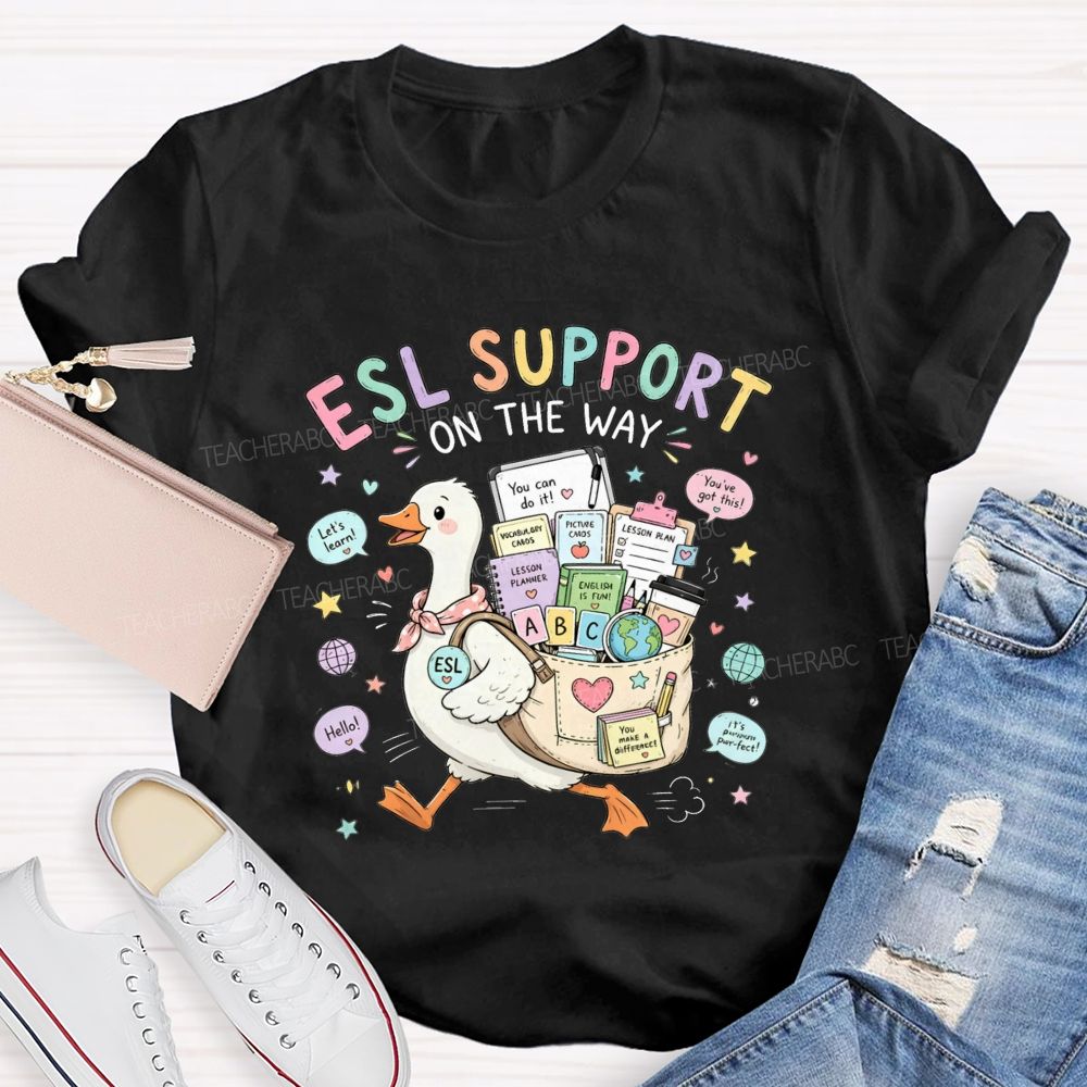 Esl Support On The Way Always By Your Side Teacher T-shirt