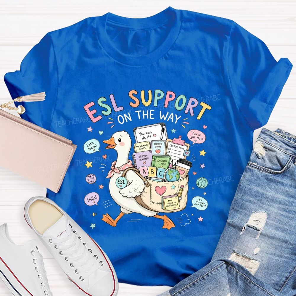Esl Support On The Way Always By Your Side Teacher T-shirt