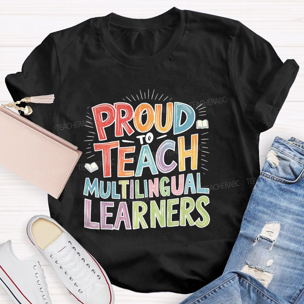 Proud To Teach Multilingual Learners Teacher T-shirt