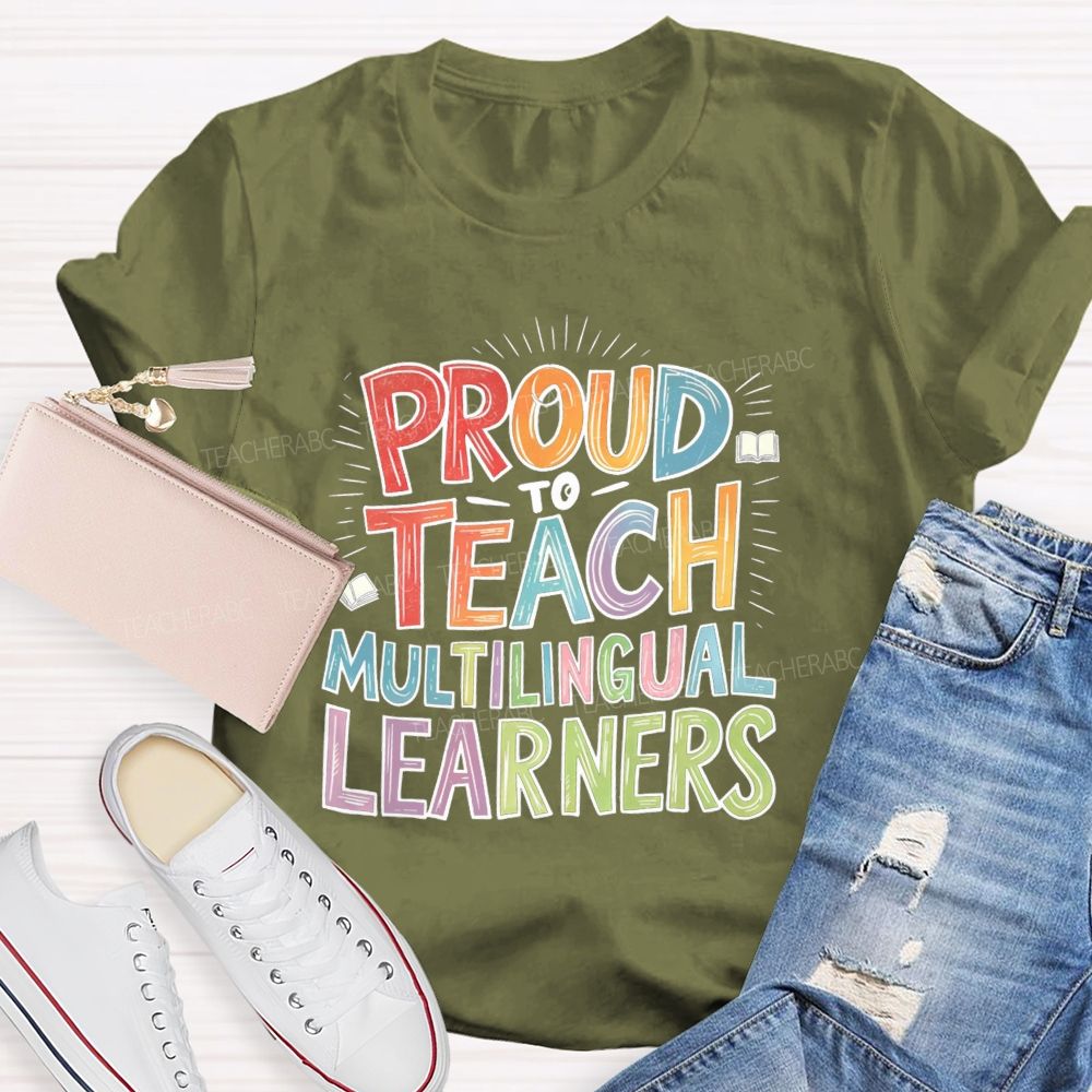 Proud To Teach Multilingual Learners Teacher T-shirt