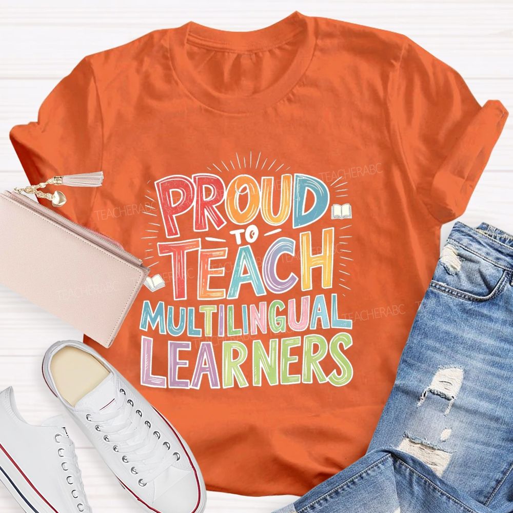 Proud To Teach Multilingual Learners Teacher T-shirt