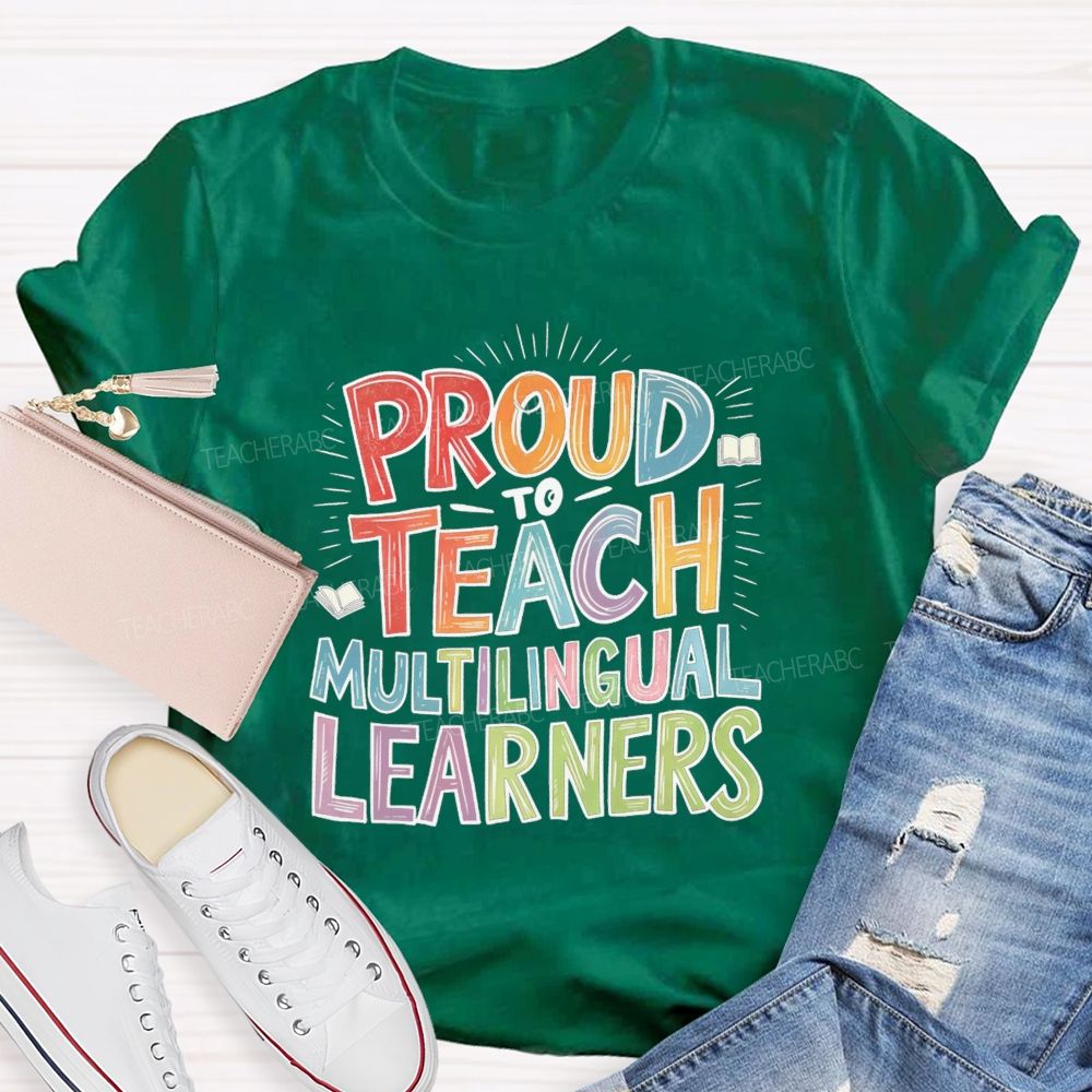 Proud To Teach Multilingual Learners Teacher T-shirt