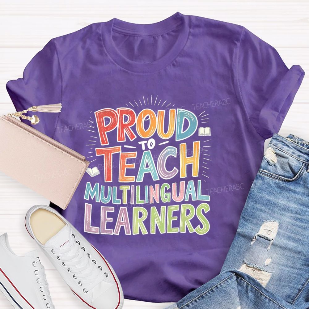 Proud To Teach Multilingual Learners Teacher T-shirt