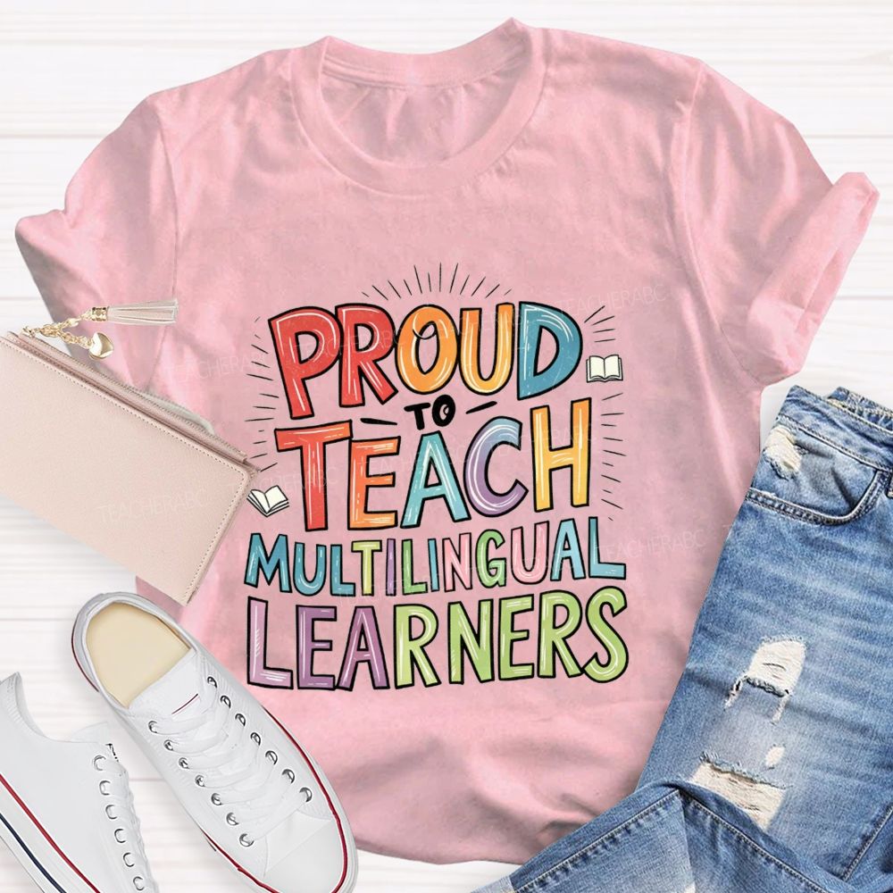 Proud To Teach Multilingual Learners Teacher T-shirt