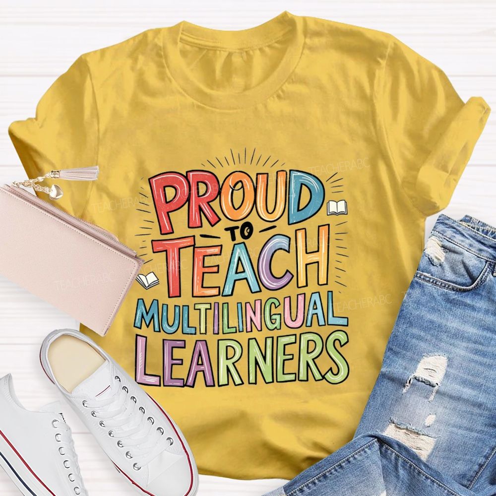 Proud To Teach Multilingual Learners Teacher T-shirt