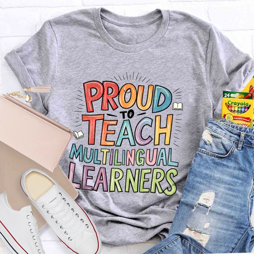 Proud To Teach Multilingual Learners Teacher T-shirt