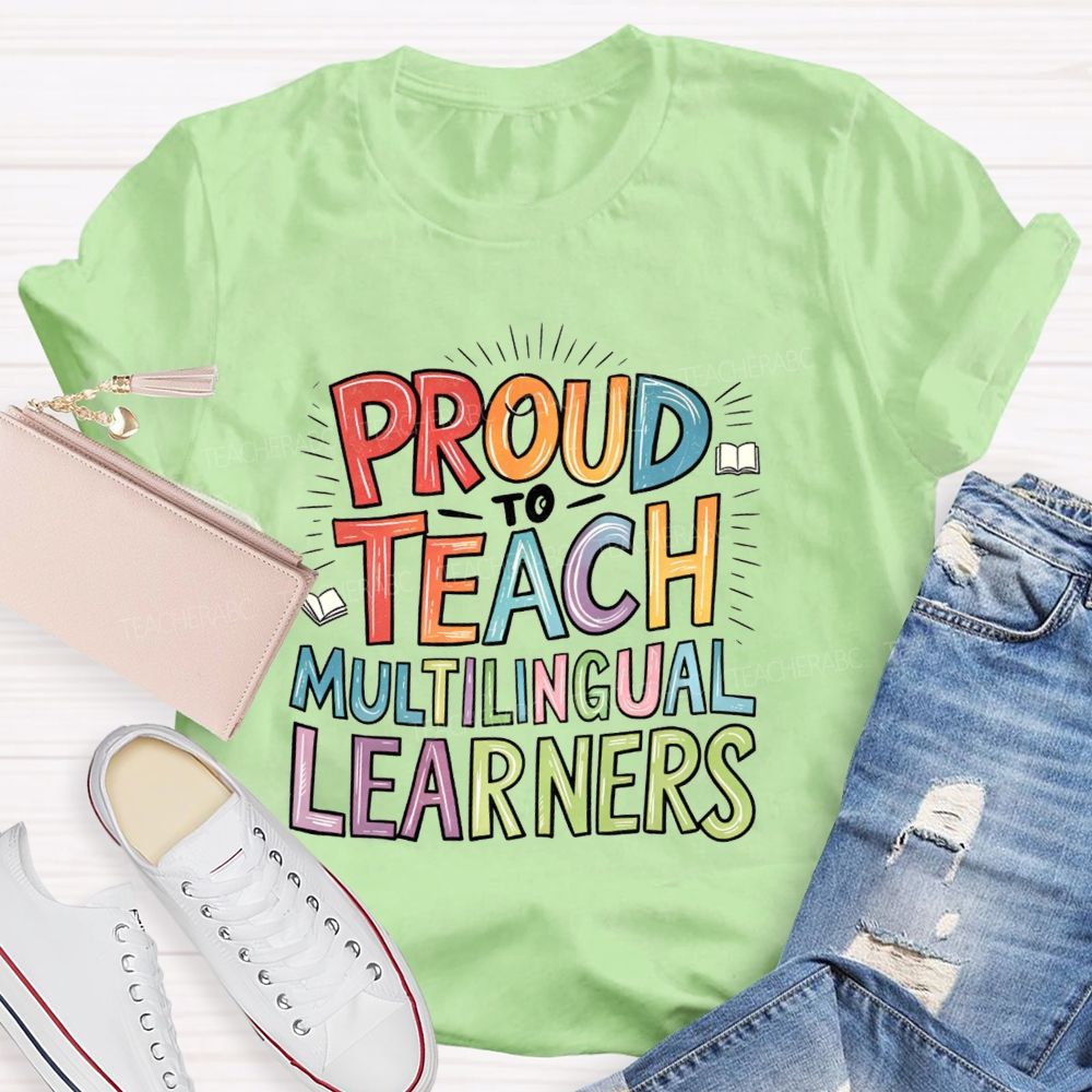 Proud To Teach Multilingual Learners Teacher T-shirt