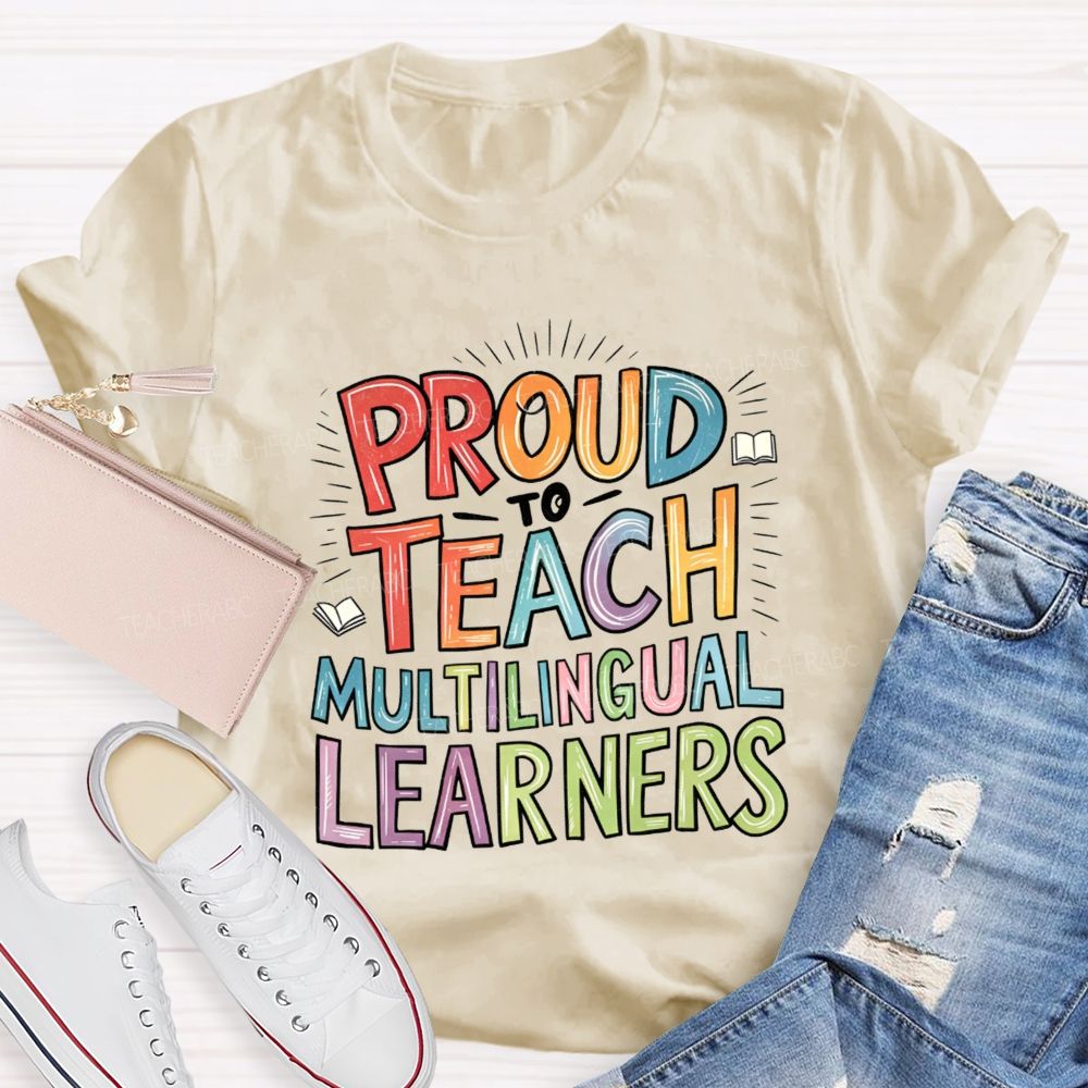 Proud To Teach Multilingual Learners Teacher T-shirt