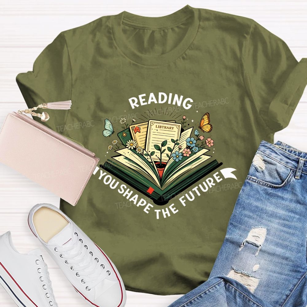 Reading You Shape The Future Teacher T-shirt