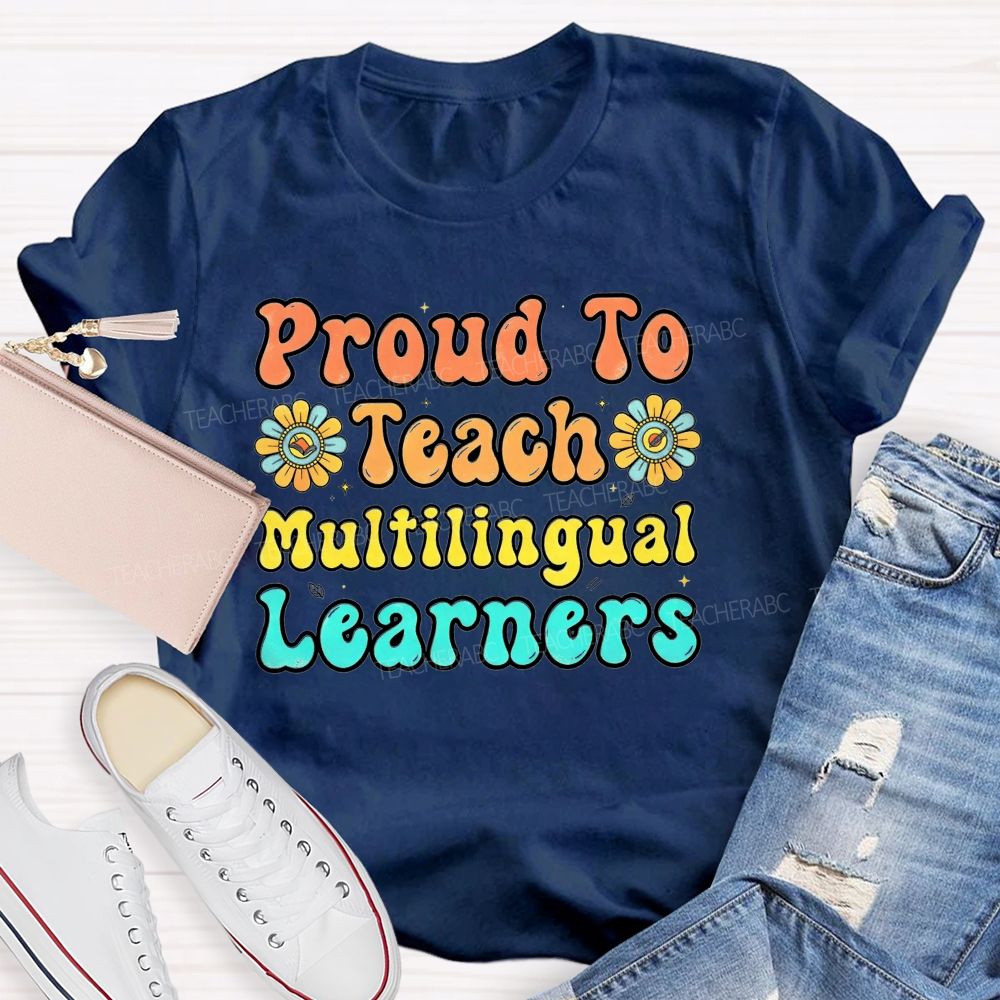 Proud To Teach Multilingual Learners Teacher T-shirt