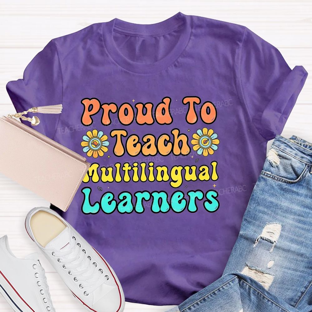 Proud To Teach Multilingual Learners Teacher T-shirt