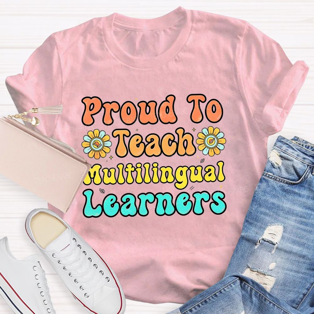 Proud To Teach Multilingual Learners Teacher T-shirt