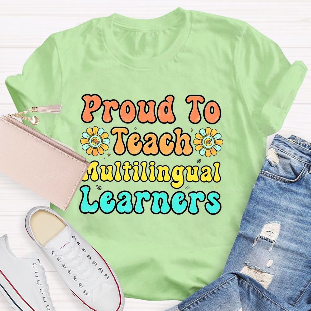 Proud To Teach Multilingual Learners Teacher T-shirt