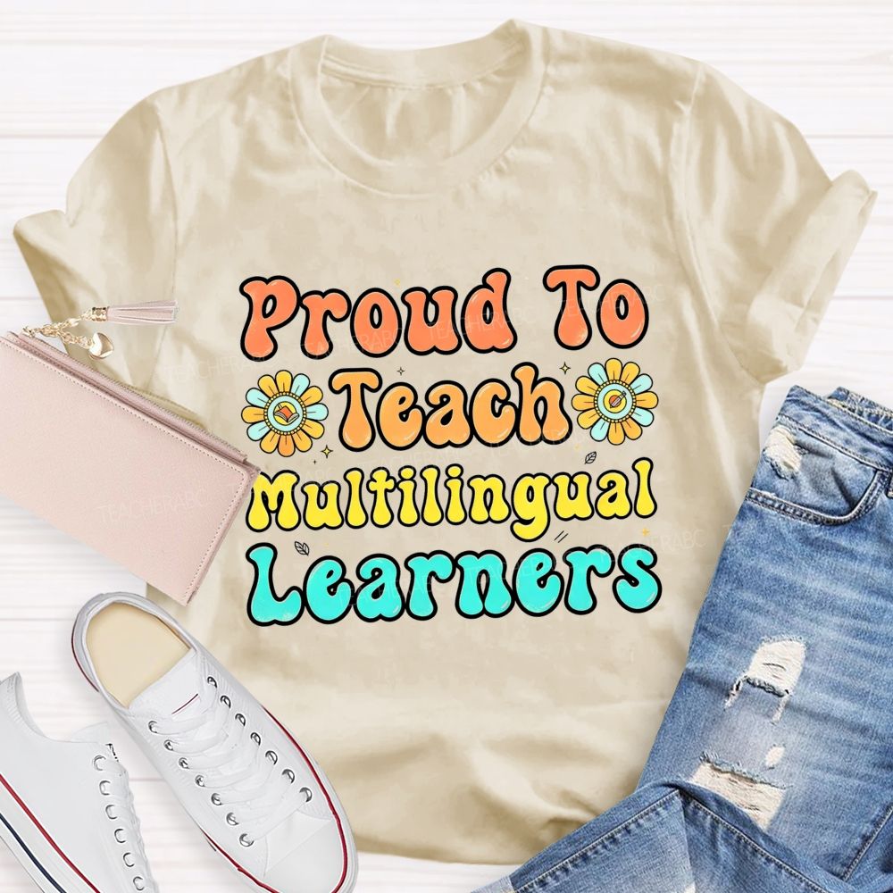 Proud To Teach Multilingual Learners Teacher T-shirt