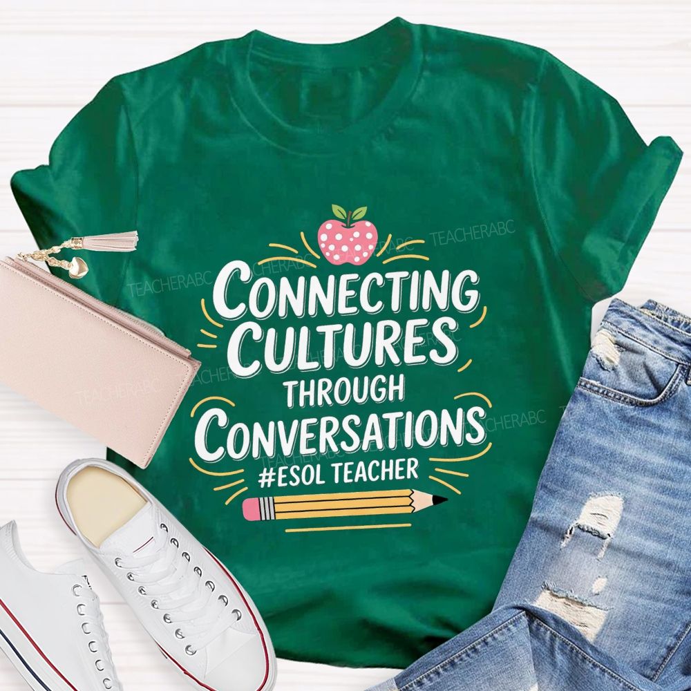 Connecting Cultures Through Conversations Esol Teacher T-shirt