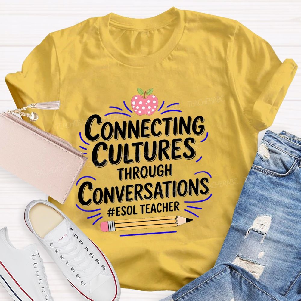 Connecting Cultures Through Conversations Esol Teacher T-shirt