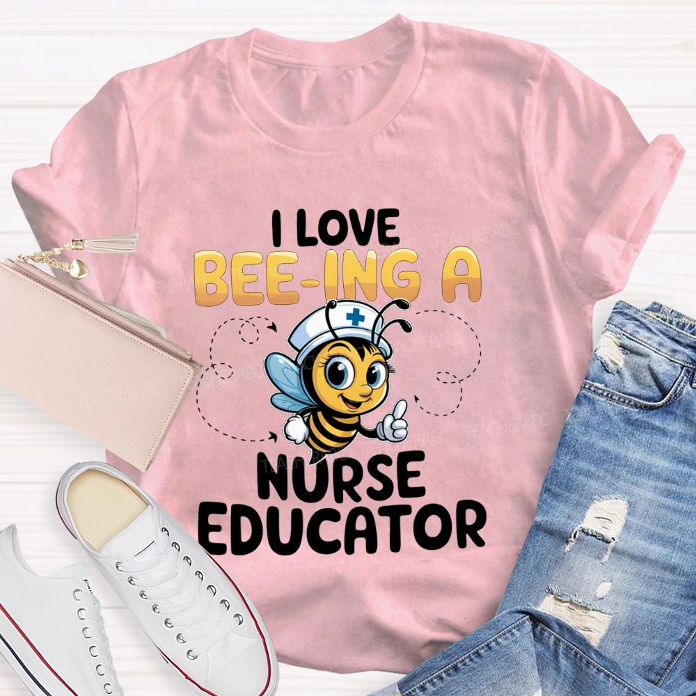 I Love Being A Nurse Educator T-shirt
