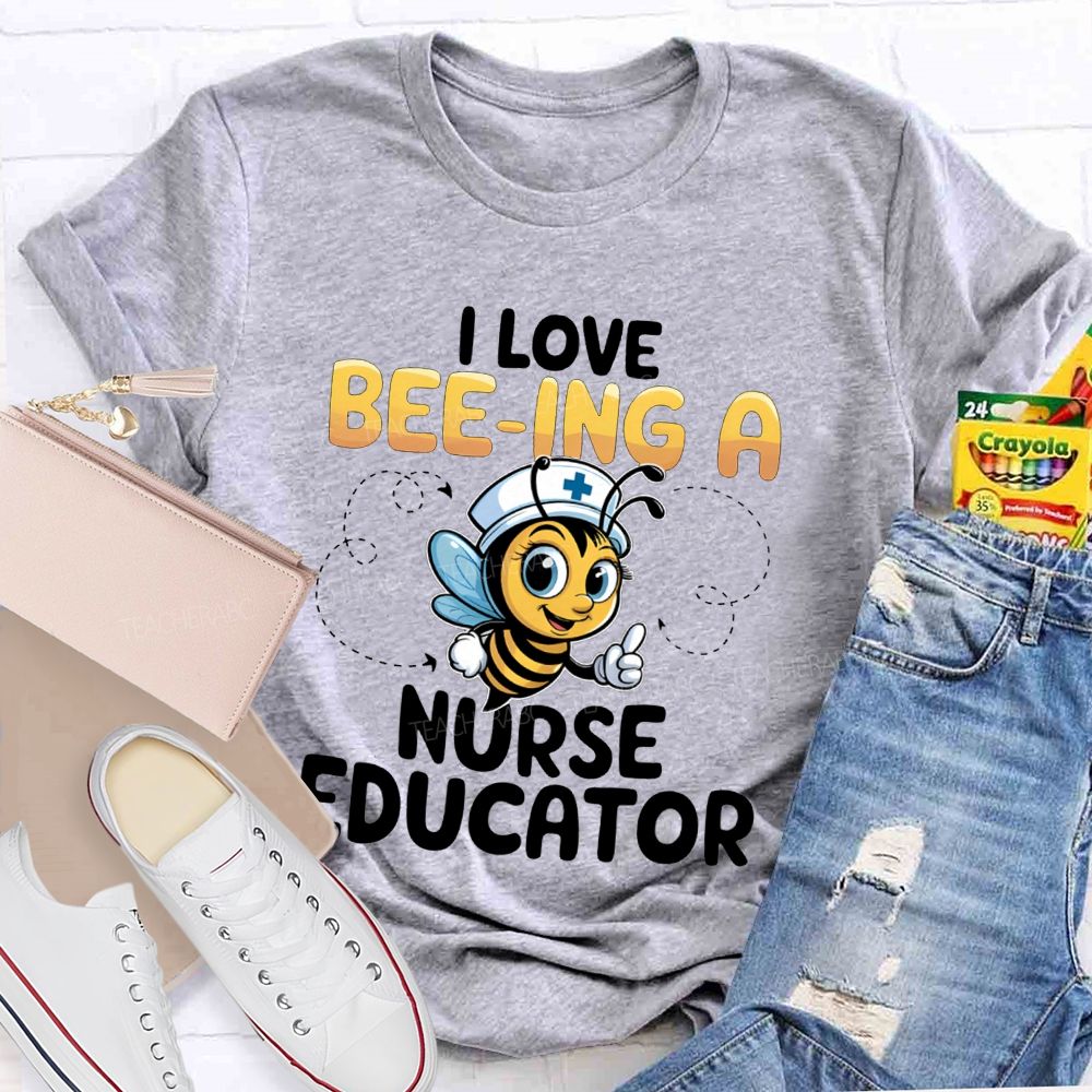 I Love Being A Nurse Educator T-shirt