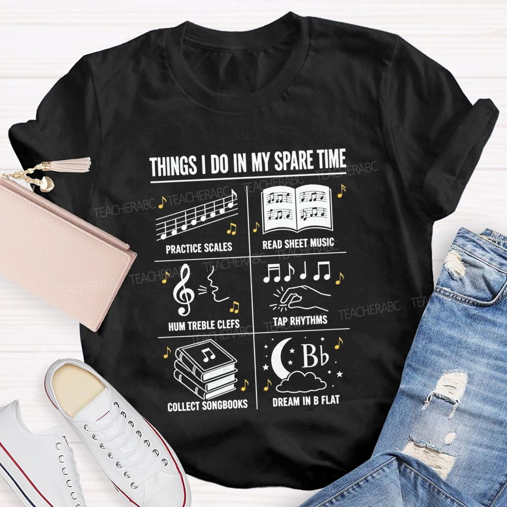 Things I Do In My Spare Time Practice Scales Read Sheet Music Hum Treble Clefs T-shirt
