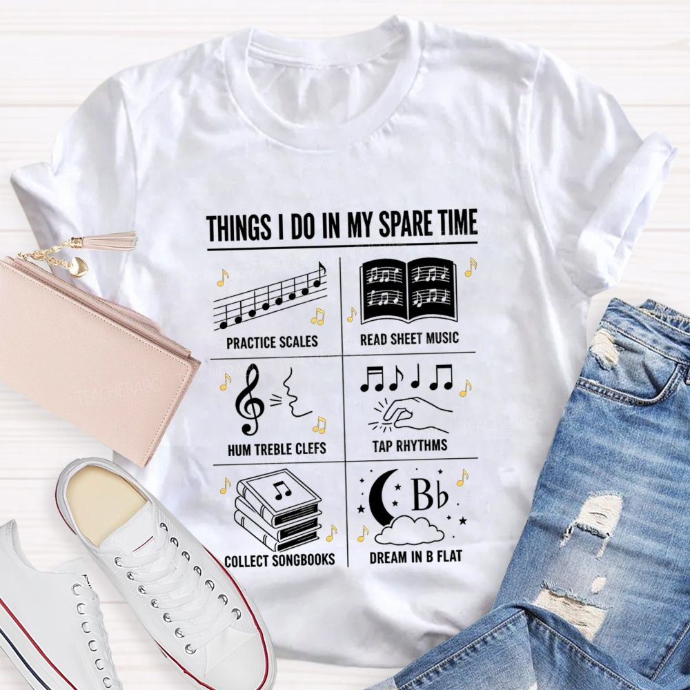 Things I Do In My Spare Time Practice Scales Read Sheet Music Hum Treble Clefs T-shirt
