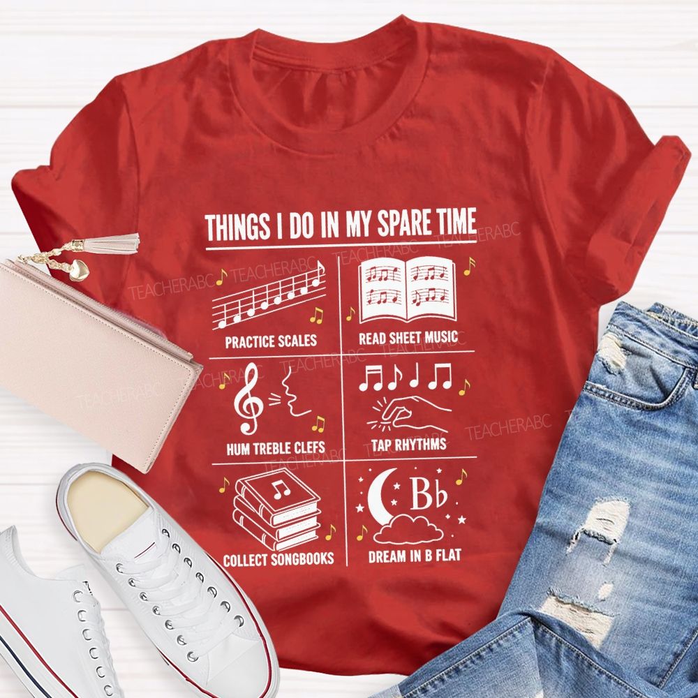Things I Do In My Spare Time Practice Scales Read Sheet Music Hum Treble Clefs T-shirt
