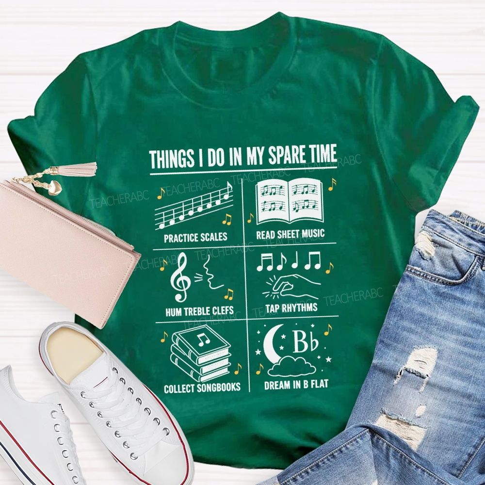 Things I Do In My Spare Time Practice Scales Read Sheet Music Hum Treble Clefs T-shirt