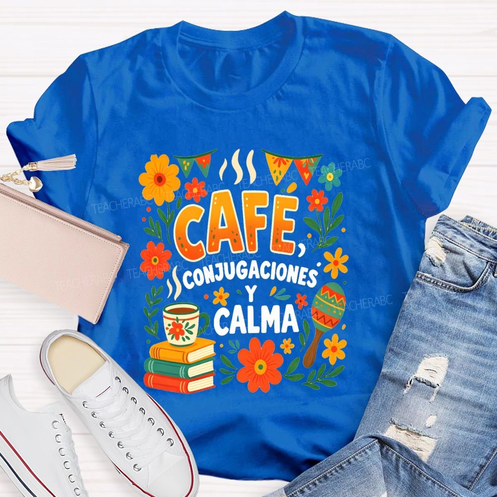 Cafe Conjugaciones Y Calma Bilingual Teacher T-shirt