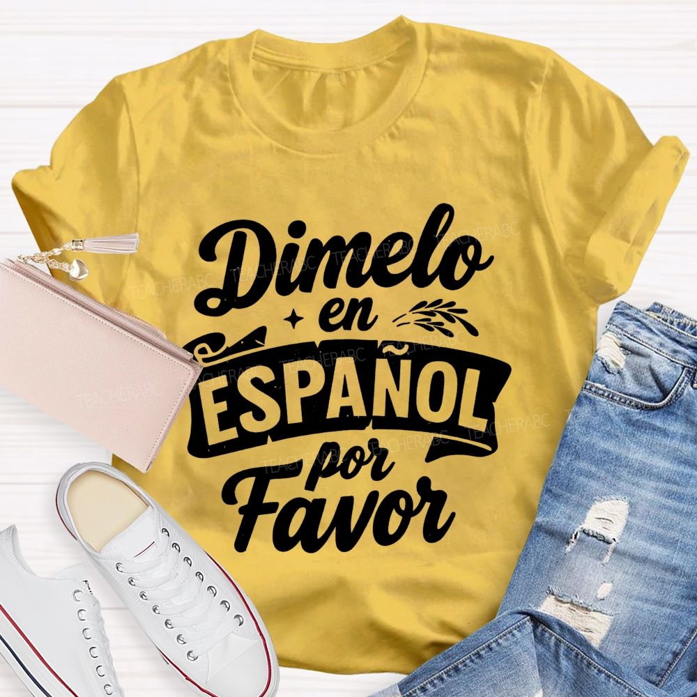 Dimelo En Espanol Por Favor Teacher T-shirt