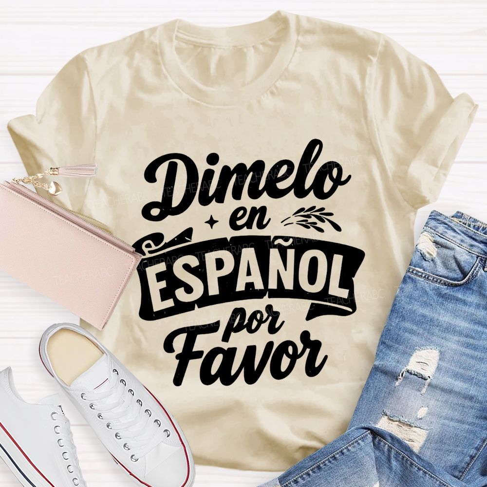 Dimelo En Espanol Por Favor Teacher T-shirt