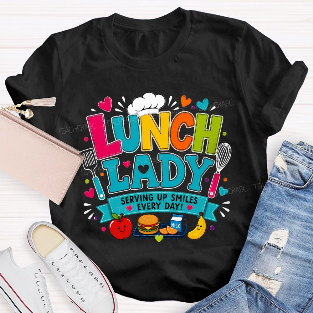 Lunch Lady Serving Up Smiles Every Day T-shirt