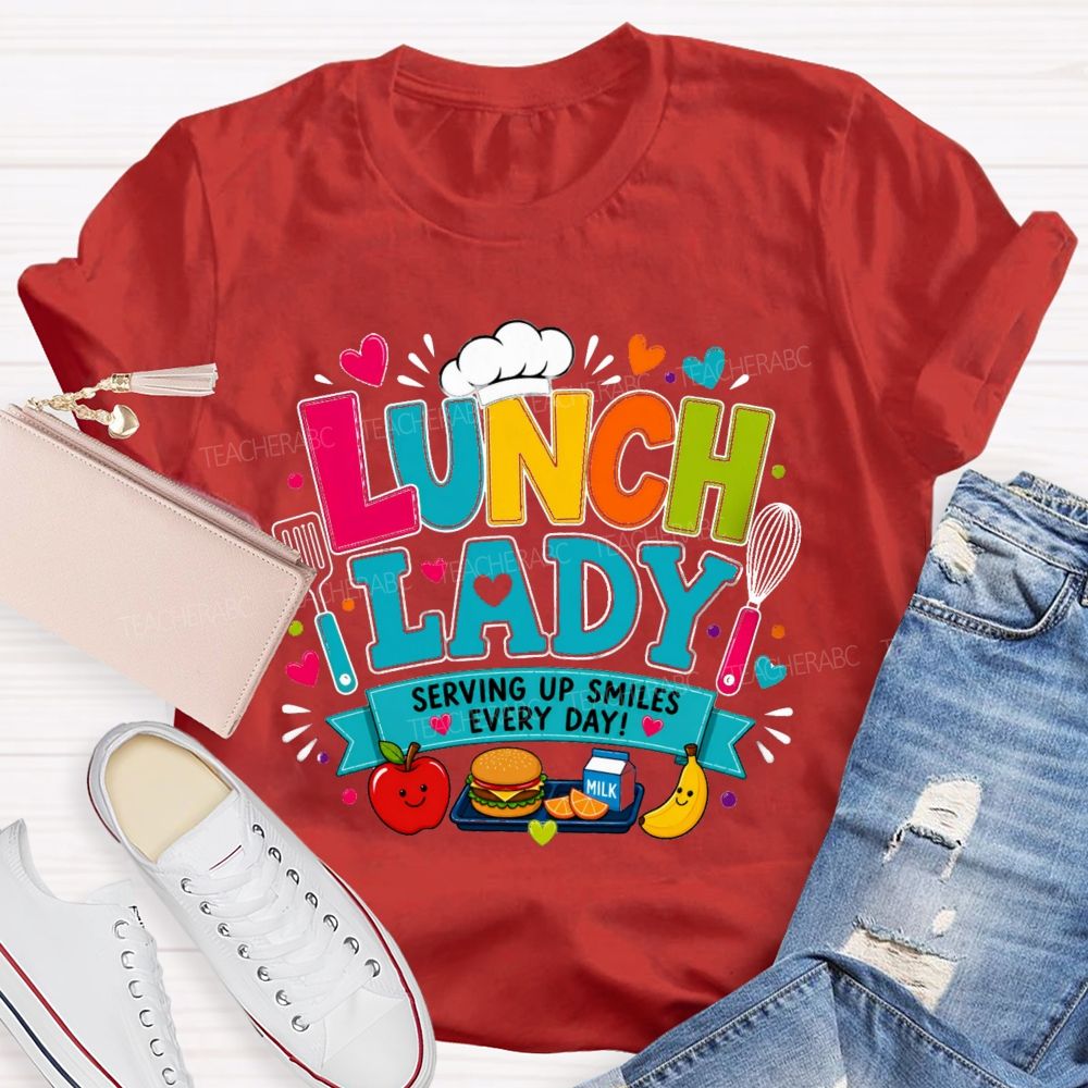 Lunch Lady Serving Up Smiles Every Day T-shirt