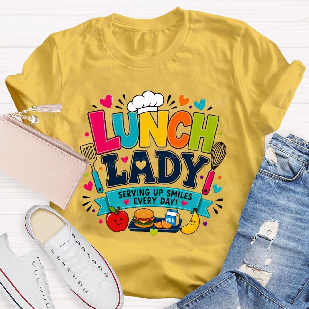 Lunch Lady Serving Up Smiles Every Day T-shirt