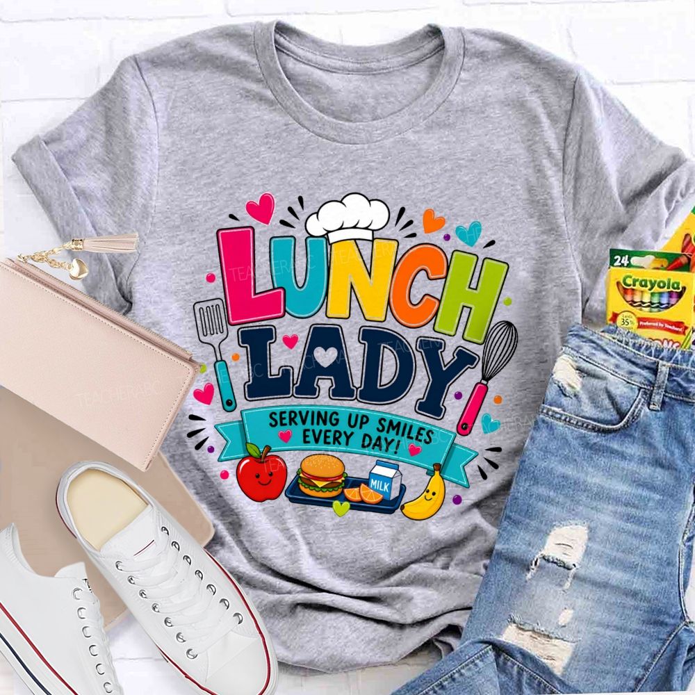 Lunch Lady Serving Up Smiles Every Day T-shirt