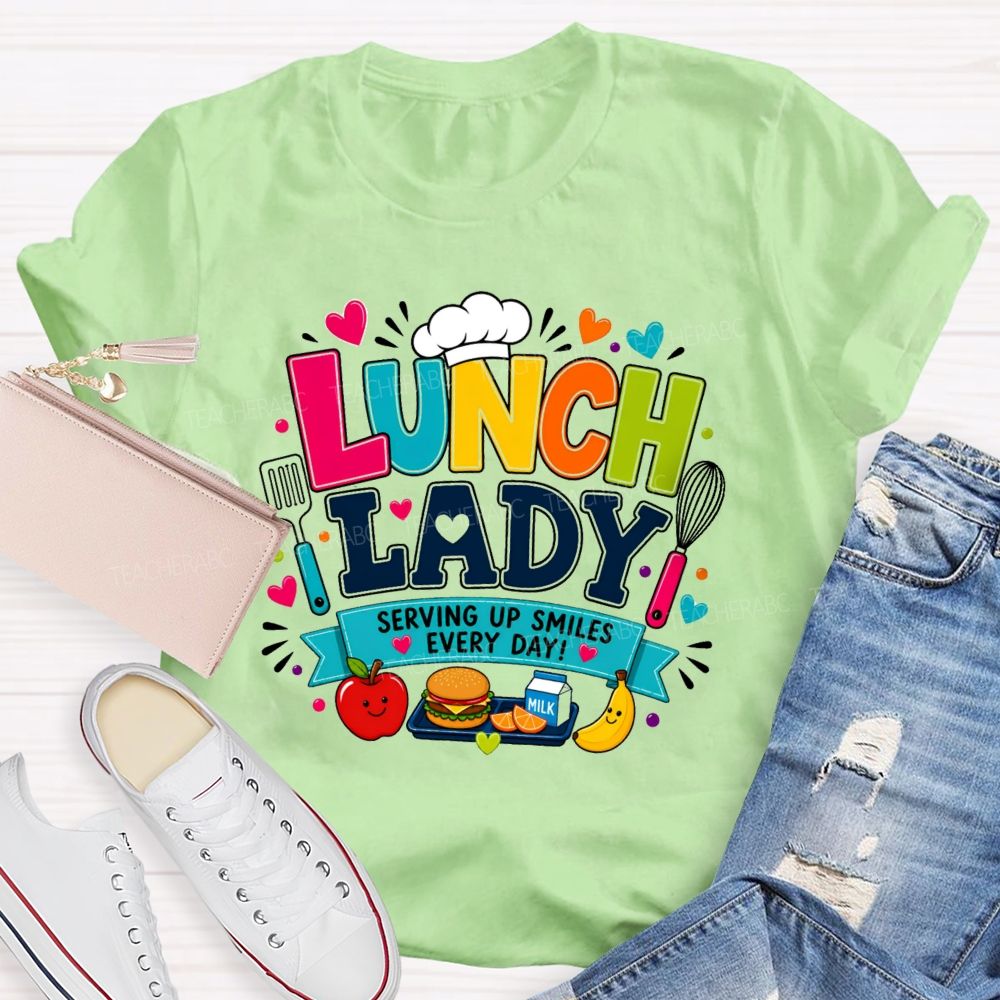 Lunch Lady Serving Up Smiles Every Day T-shirt