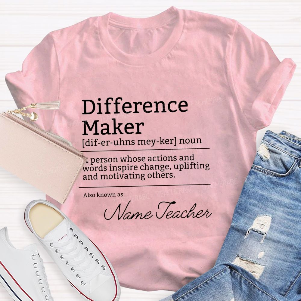 Personalized Name Difference Maker A Person Whose Actions And Words Inspire Change Uplifting And Motivating Others T-shirt